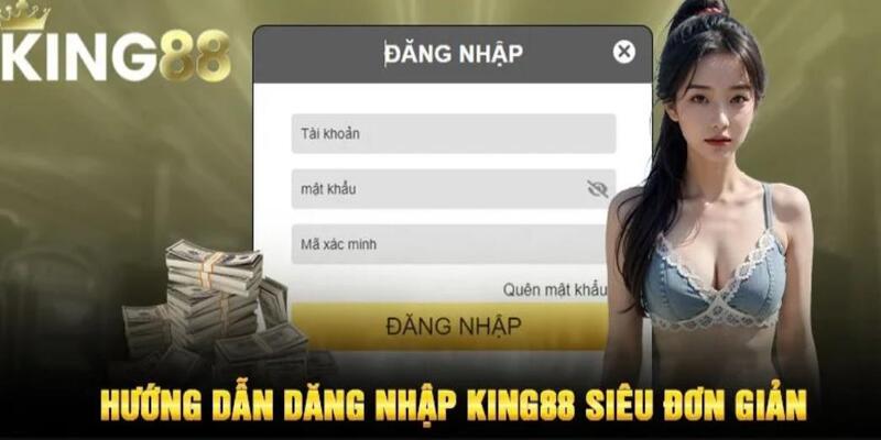 Quy trình đăng nhập King88 giúp bet thủ nhập trận nhanh chóng