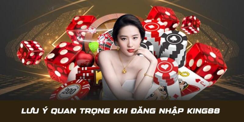 Tổng hợp lưu ý thường gặp liên quan đến đăng nhập King88