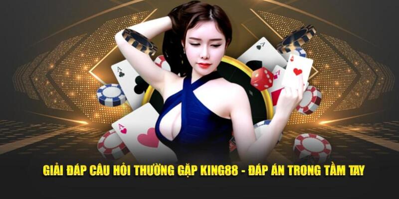 Một số vấn đề giải đáp liên quan nạp tiền King88