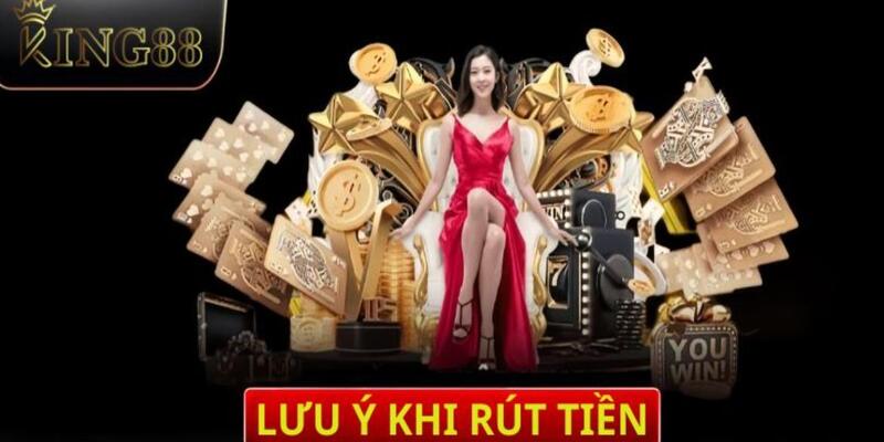 Các lưu ý cược thủ cần nắm khi rút tiền King88 nhanh chóng